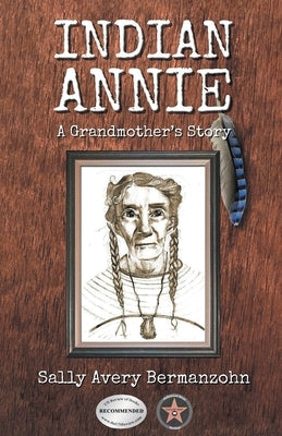 Indian Annie: A Grandmother's Story by Bermanzohn, Sally Avery