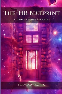 The HR Blueprint - A Guide to Human Resources: Federal Contracting by Lopez, Daniel