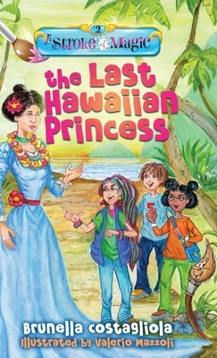 A Stroke of Magic - The Last Hawaiian Princess by Costagliola, Brunella