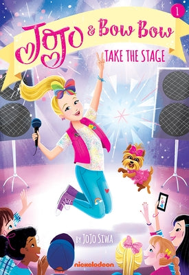 Jojo and Bowbow Take the Stage (Jojo and Bowbow #1) by Siwa, Jojo