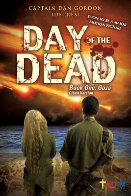 Day of the Dead: Book One - Gaza (Clean Version) by Gordon Idf (Res), Captain Dan