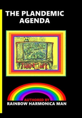 The Plandemic Agenda by Man, Rainbow Harmonica