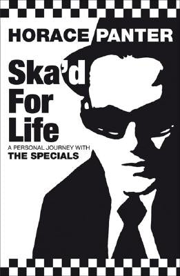 Ska'd for Life: A Personal Journey with The Specials by Panter, Horace