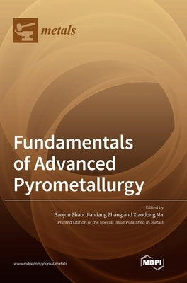 Fundamentals of Advanced Pyrometallurgy by Zhao, Baojun