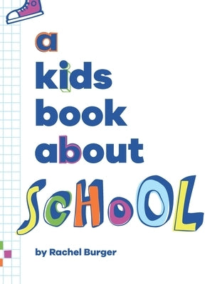 A Kids Book About School by Burger, Rachel