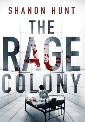 The Rage Colony by Hunt, Shanon