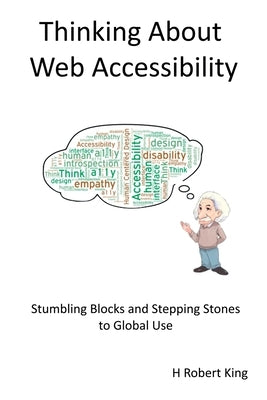 Thinking About Web Accessibility by King, H. Robert