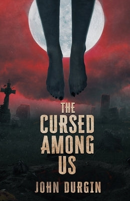 The Cursed Among Us by Durgin, John