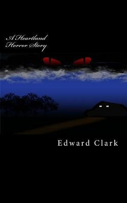 A Heartland Horror Story by Clark, Edward M.