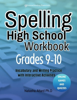 Spelling High School Grades 9-10: Vocabulary and Writing Practice with Interactive Activities by Attard, Natasha