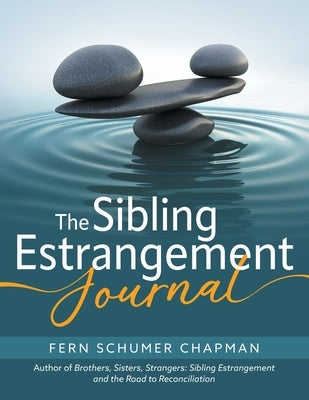 The Sibling Estrangement Journal: A guided exploration of your experience through writing by Chapman, Fern Schumer