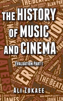 The History of Music and Cinema: Evaluation Part 1 by Zokaee, Ali