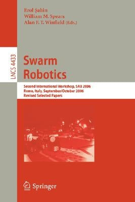 Swarm Robotics: Second Sab 2006 International Workshop, Rome, Italy, September 30-October 1, 2006 Revised Selected Papers by Sahin, Erol