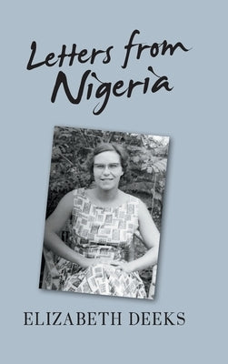 Letters From Nigeria by Deeks, Elizabeth