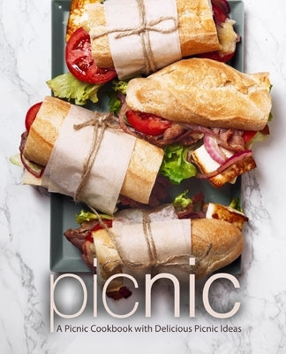 Picnic: A Picnic Cookbook with Delicious Picnic Ideas (2nd Edition) by Press, Booksumo