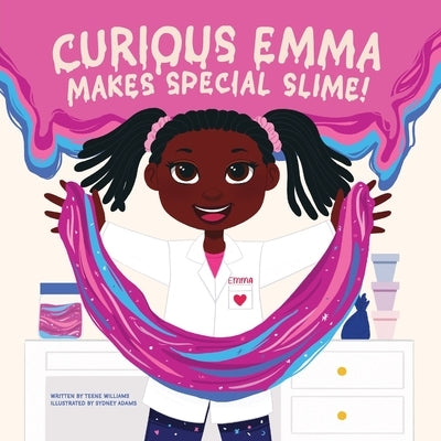 Curious Emma Makes Special Slime by Williams, Teene