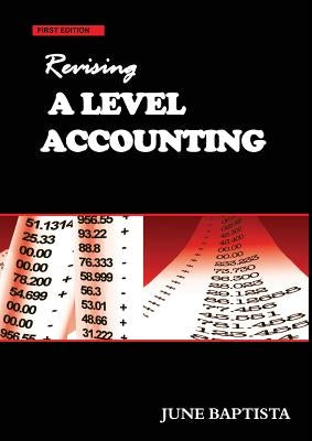 Revising A Level Accounting: A study guide by Baptista, June