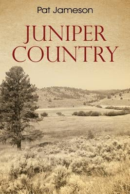 Juniper Country by Jameson, Pat