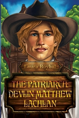 The Patriarch: Devlin Matthew Lachlan by Roybal, Laura