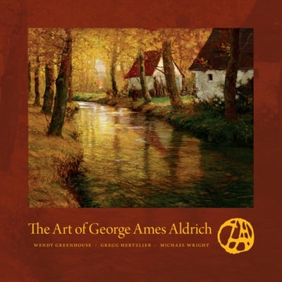 The Art of George Ames Aldrich by Greenhouse, Wendy