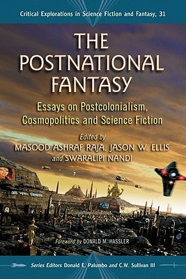 The Postnational Fantasy: Essays on Postcolonialism, Cosmopolitics and Science Fiction by Raja, Masood Ashraf