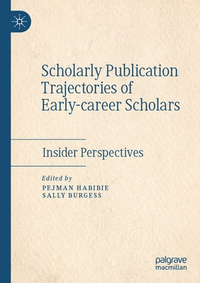 Scholarly Publication Trajectories of Early-Career Scholars: Insider Perspectives by Habibie, Pejman