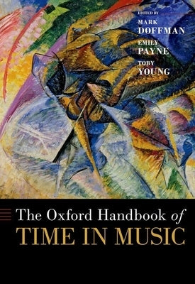 The Oxford Handbook of Time in Music by Doffman, Mark