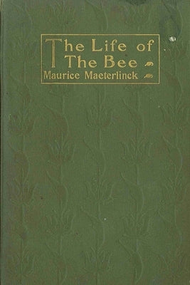 Life of the Bee by Maeterlinck, Maurice