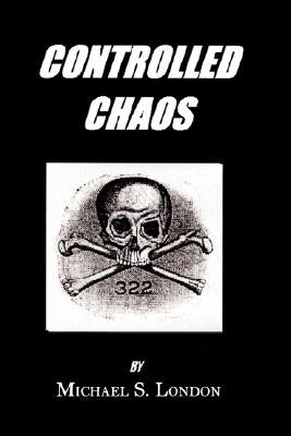 Controlled Chaos by London, Michael S.