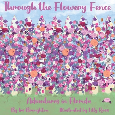 Through the Flowery Fence: Adventures in Florida by Ross, Lilly