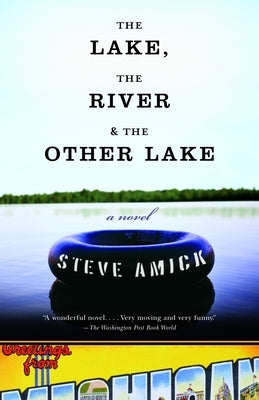 The Lake, the River & the Other Lake by Amick, Steve