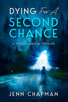 Dying for a Second Chance: A Psychological Thriller by Chapman, Jenn
