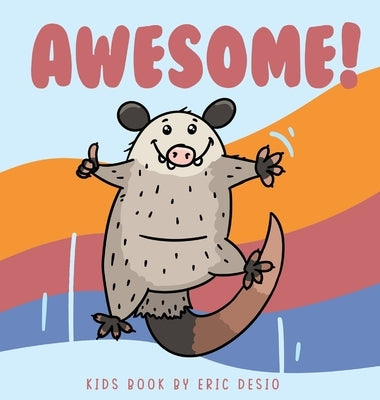 Awesome - awesome possum book by Desio, Eric