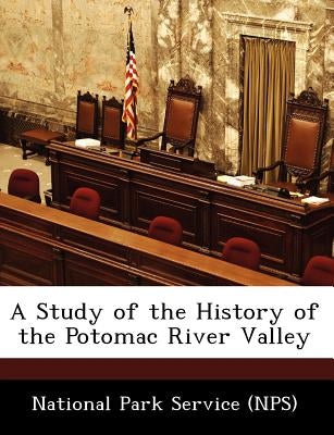 A Study of the History of the Potomac River Valley by National Park Service