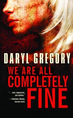 We Are All Completely Fine by Gregory, Daryl