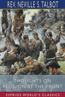 Thoughts on Religion at the Front (Esprios Classics) by Talbot, Neville S.