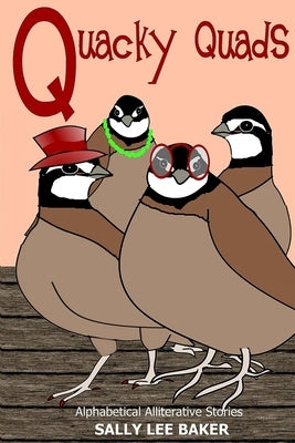 Quacky Quads: A fun read aloud illustrated tongue twisting tale brought to you by the letter "Q". by Baker, Sally Lee