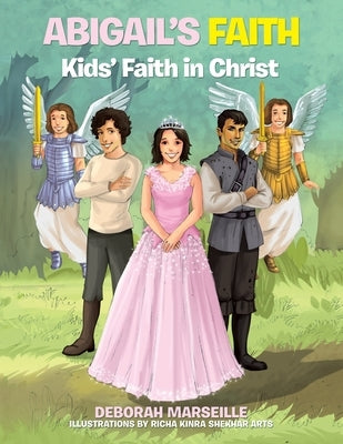 Abigail's Faith: Kids' Faith in Christ by Marseile, Deborah