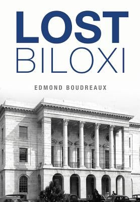 Lost Biloxi by Boudreaux, Edmond