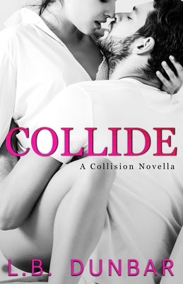 Collide (a Collision novella) by Dunbar, L. B.