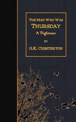 The Man Who Was Thursday: A Nightmare by Chesterton, G. K.