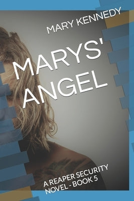 Marys' Angel: A Reaper Security Novel - Book 5 by Kennedy, Mary