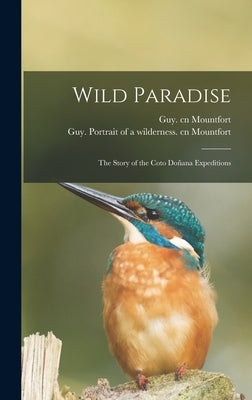 Wild Paradise; the Story of the Coto Don&#771;ana Expeditions by Mountfort, Guy Cn