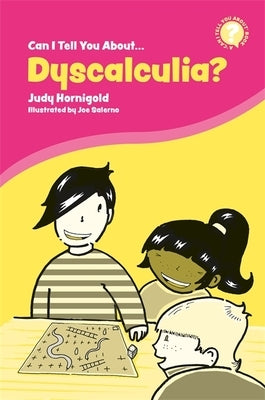 Can I Tell You about Dyscalculia?: A Guide for Friends, Family and Professionals by Hornigold, Judy