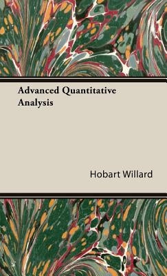 Advanced Quantitative Analysis by Willard, Hobart