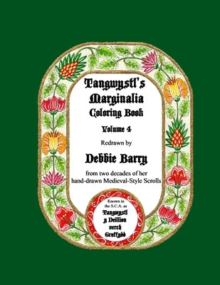 Tangwystl's Marginalia Coloring Book: Redrawn from two decades of her hand-drawn Medieval-Style Scrolls by Barry, Debbie