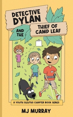 Detective Dylan and the Thief of Camp Leaf by Murray, Mj