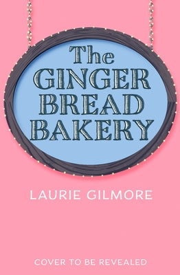 The Gingerbread Bakery by Gilmore, Laurie