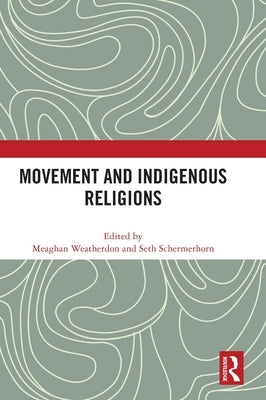 Movement and Indigenous Religions by Weatherdon, Meaghan