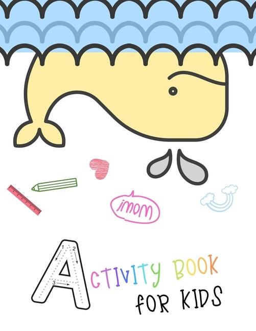 Activity book for kids: A funny sea animal activity book for kids ages 4-8 -(A-Z ) Handwriting & Number Tracing & The maze game & Coloring pag by Book, Nicenurse